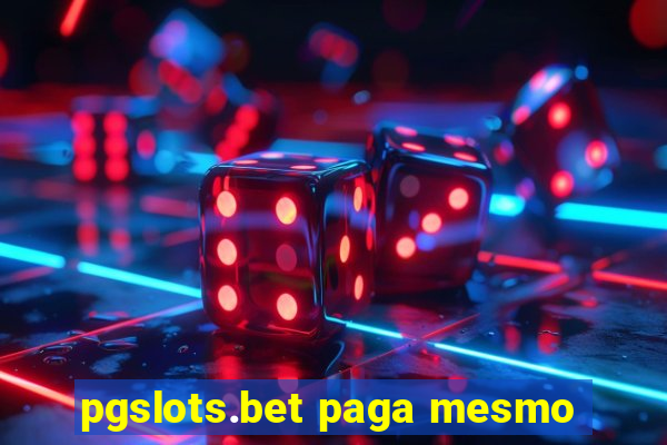 pgslots.bet paga mesmo